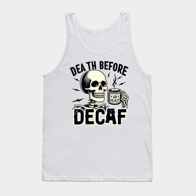 Death Before Decaf Tank Top by OldSchoolRetro